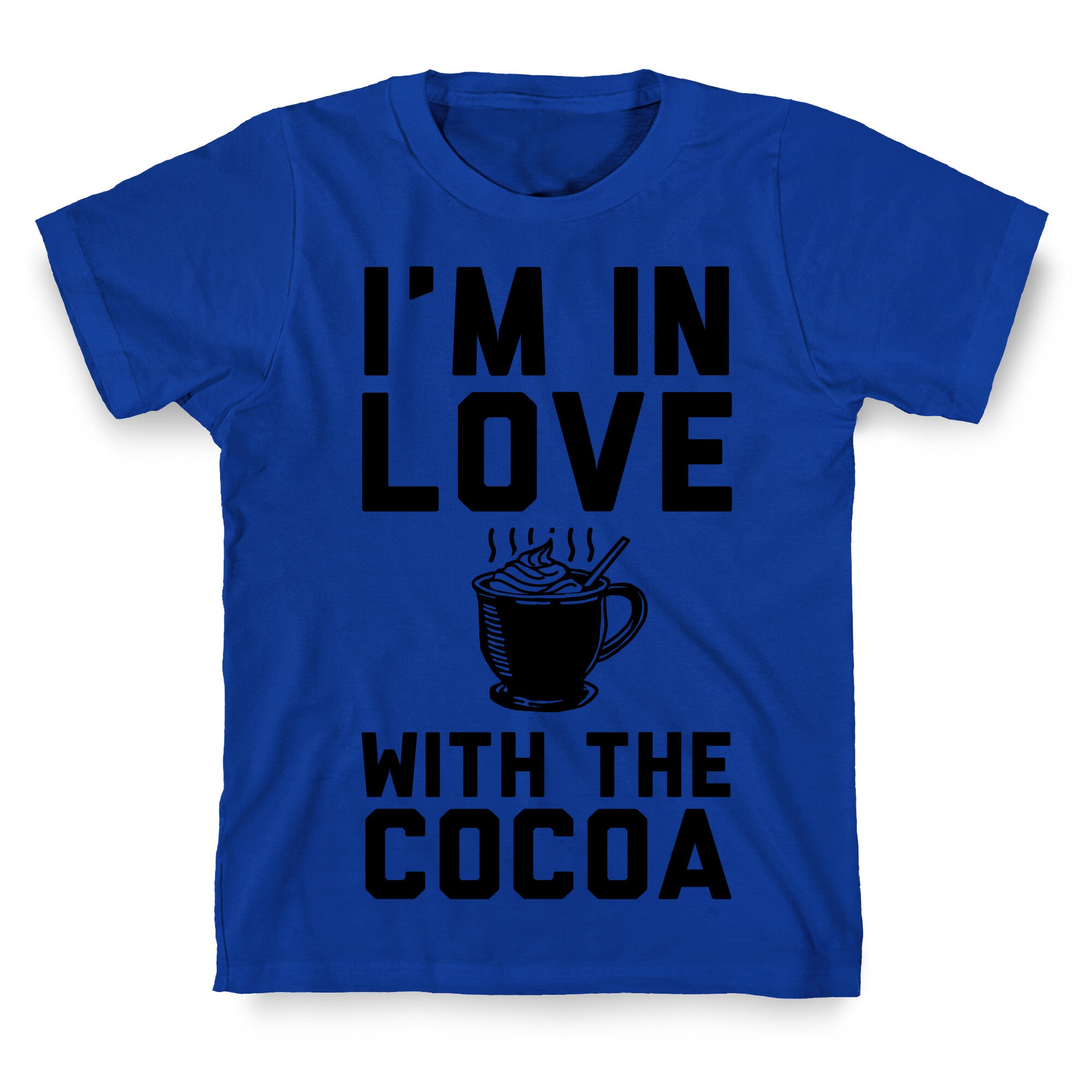I'm in Love with the Cocoa (hot chocolate) T-Shirt